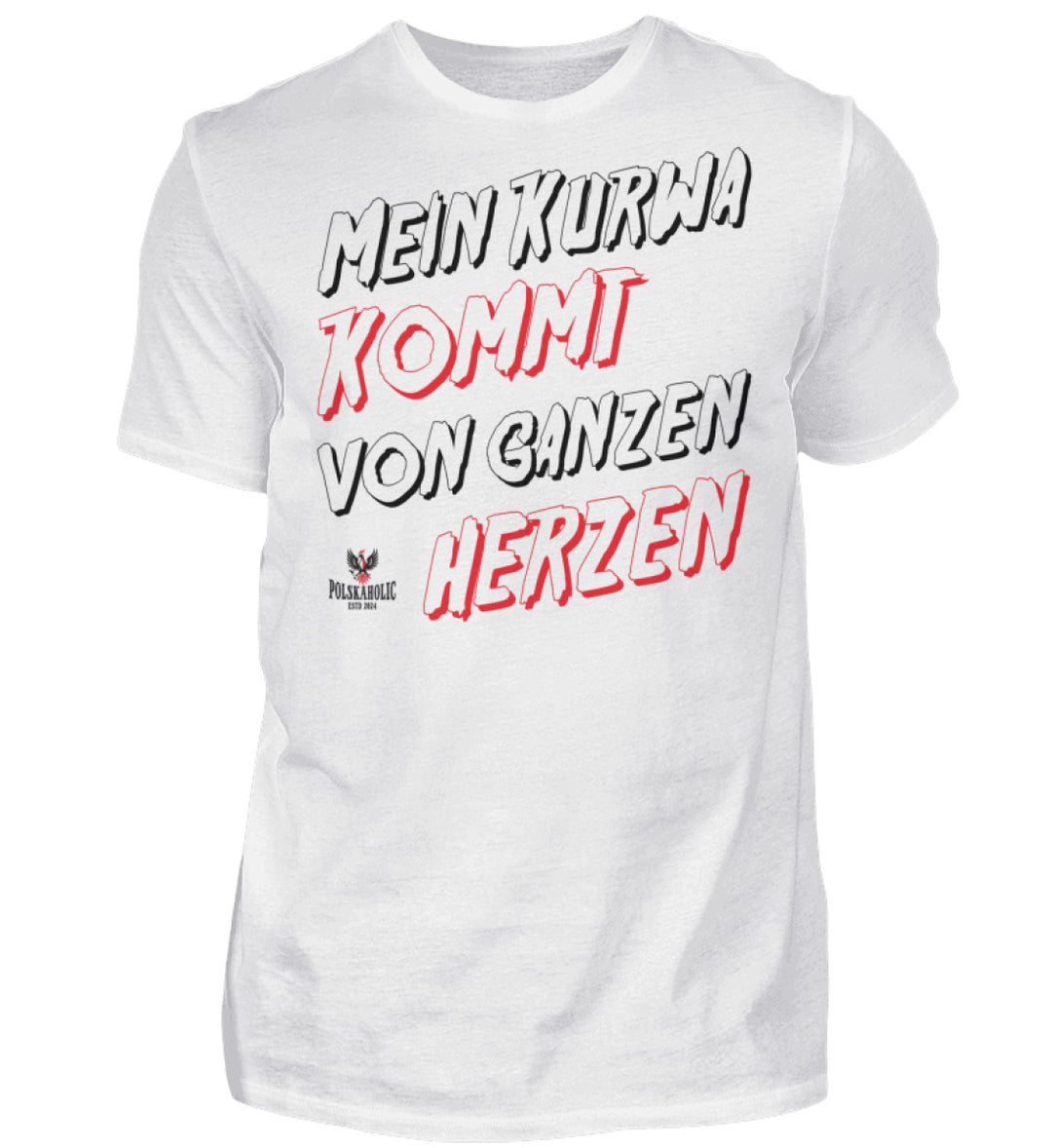 Mein Kurwa kommt von ganzen herzen  - Herren Shirt