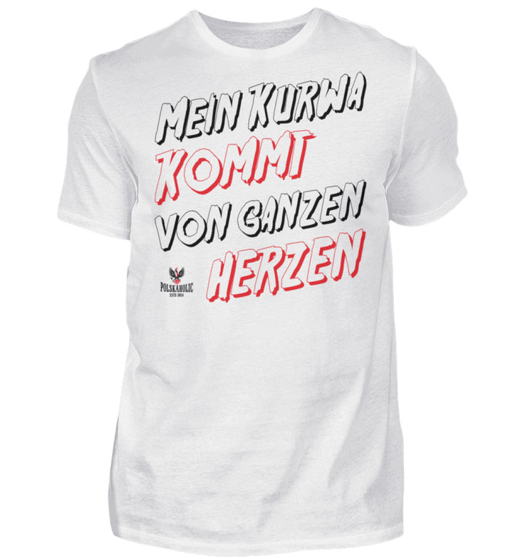 Mein Kurwa kommt von ganzen herzen  - Herren Shirt