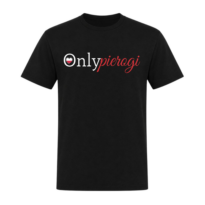 Only Pierogi Unisex T-Shirt in Schwarz – Vorderseite – polnischer Spruch