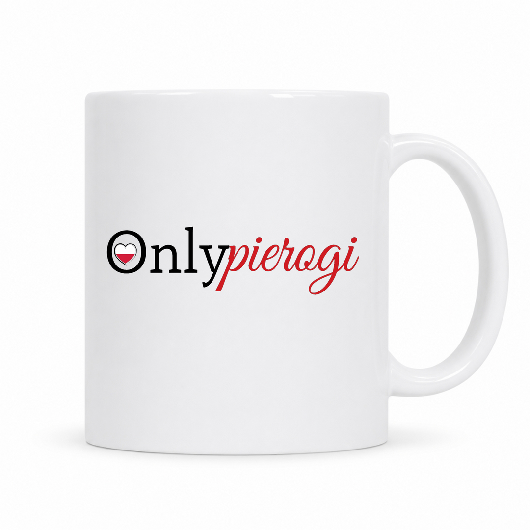 Only Pierogi Tasse – weiße Keramiktasse mit polnischem Spruch