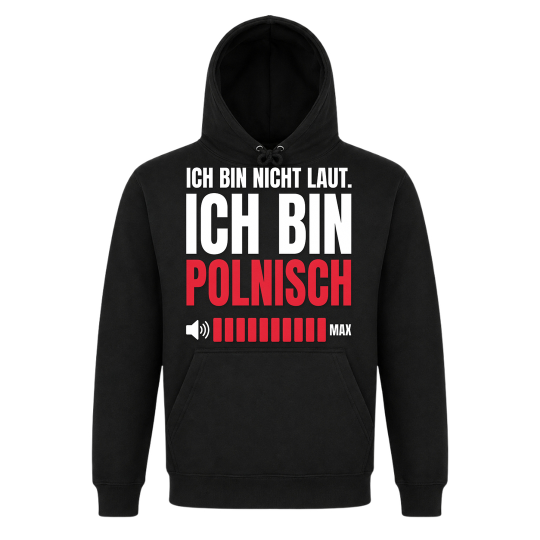 Ich bin nicht laut, ich bin Polnisch Unisex Hoodie in Schwarz – Vorderseite – polnischer Spruch