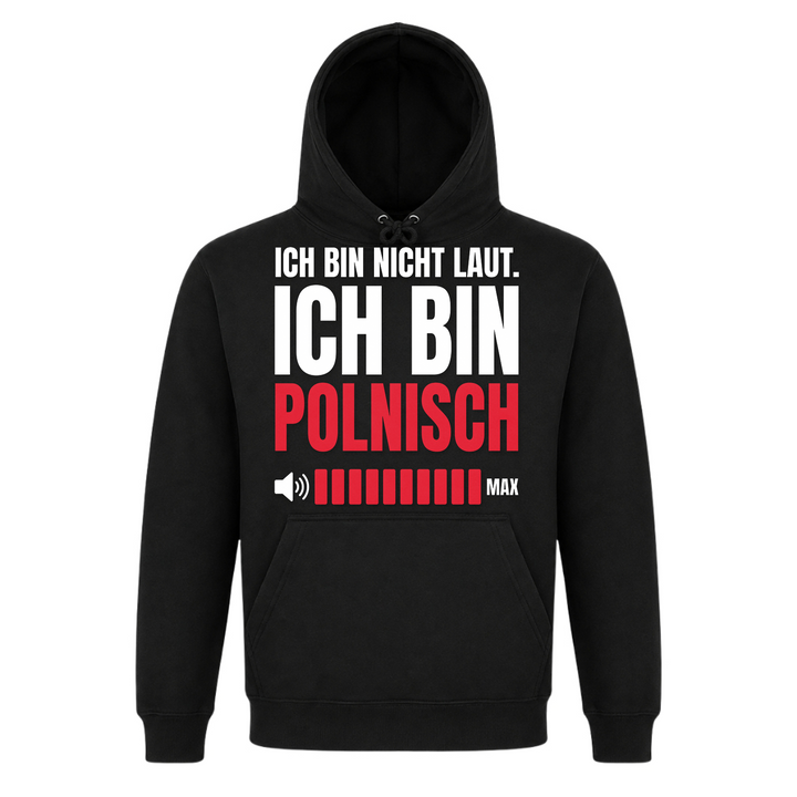 Ich bin nicht laut, ich bin Polnisch Unisex Hoodie in Schwarz – Vorderseite – polnischer Spruch