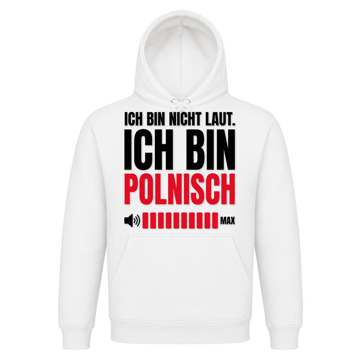 Ich bin nicht laut, ich bin Polnisch Unisex Hoodie in Weiß – Vorderseite – polnischer Spruch