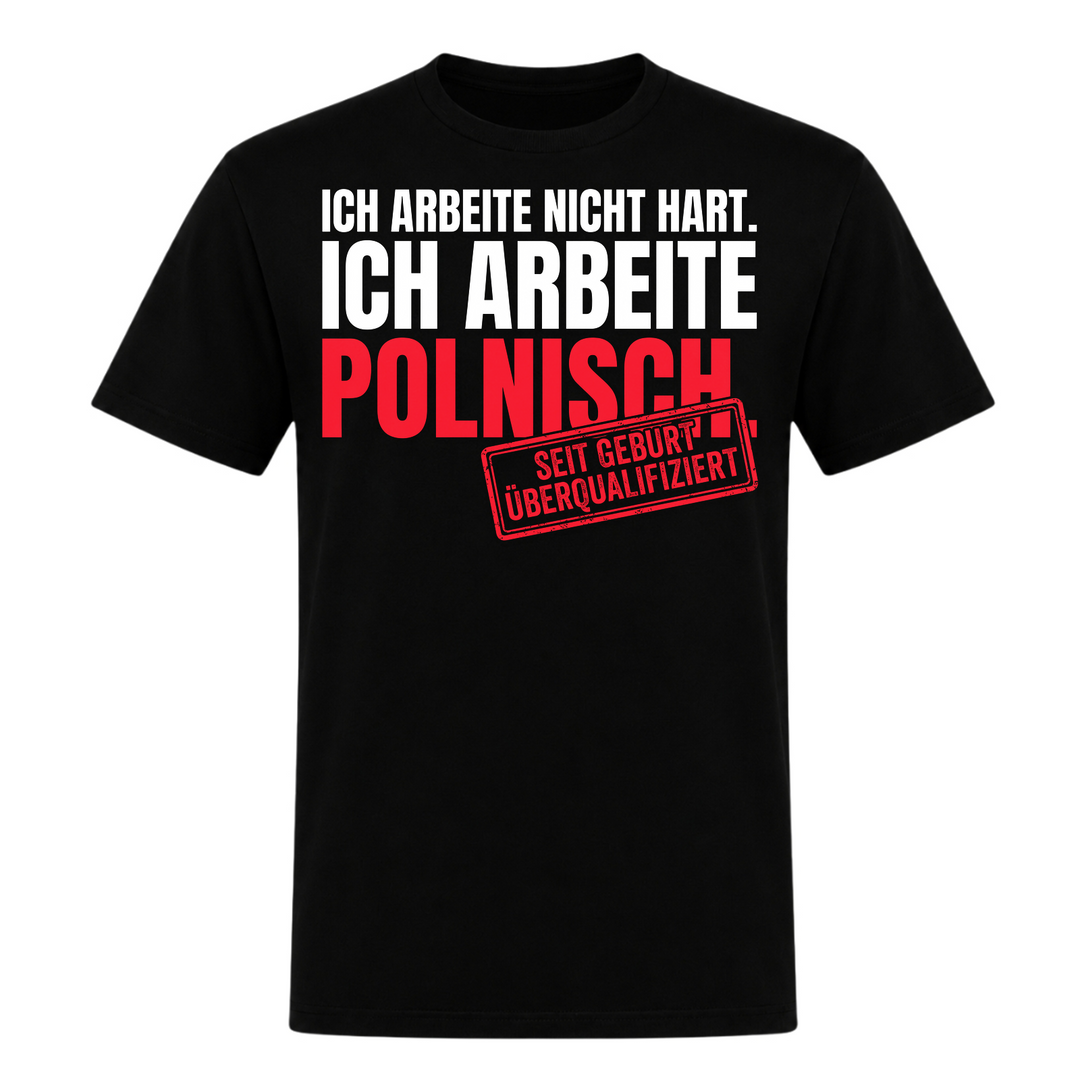 Ich arbeite Polnisch Unisex T-Shirt in Schwarz – Vorderseite – polnischer Spruch
