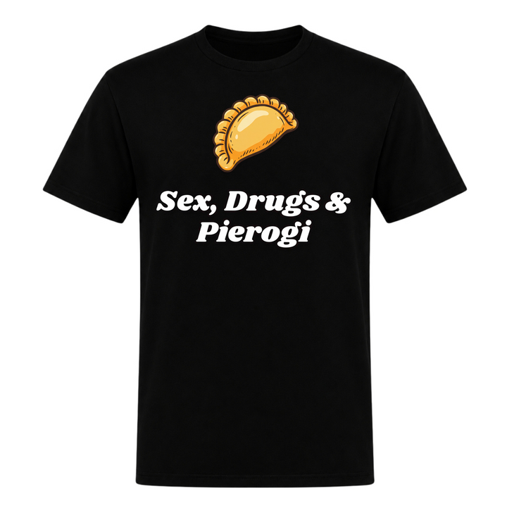 Sex, Drugs &amp; Pierogi Unisex T-Shirt in Schwarz – Vorderseite – polnischer Spruch
