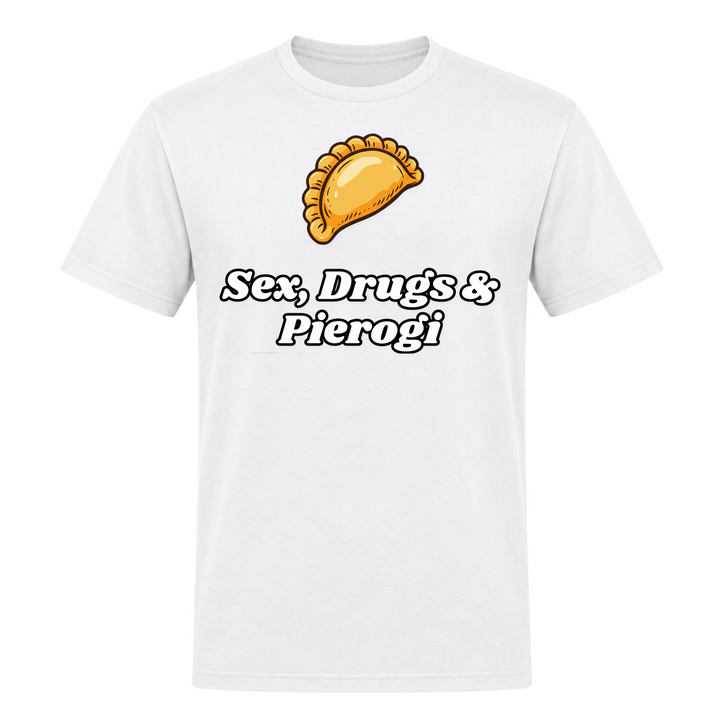 Sex, Drugs &amp; Pierogi Unisex T-Shirt in Weiß – Vorderseite – polnischer Spruch
