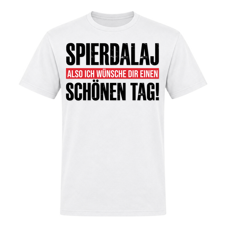 Spierdalaj Schönen Tag Unisex T-Shirt in Weiß – Vorderseite – polnischer Spruch