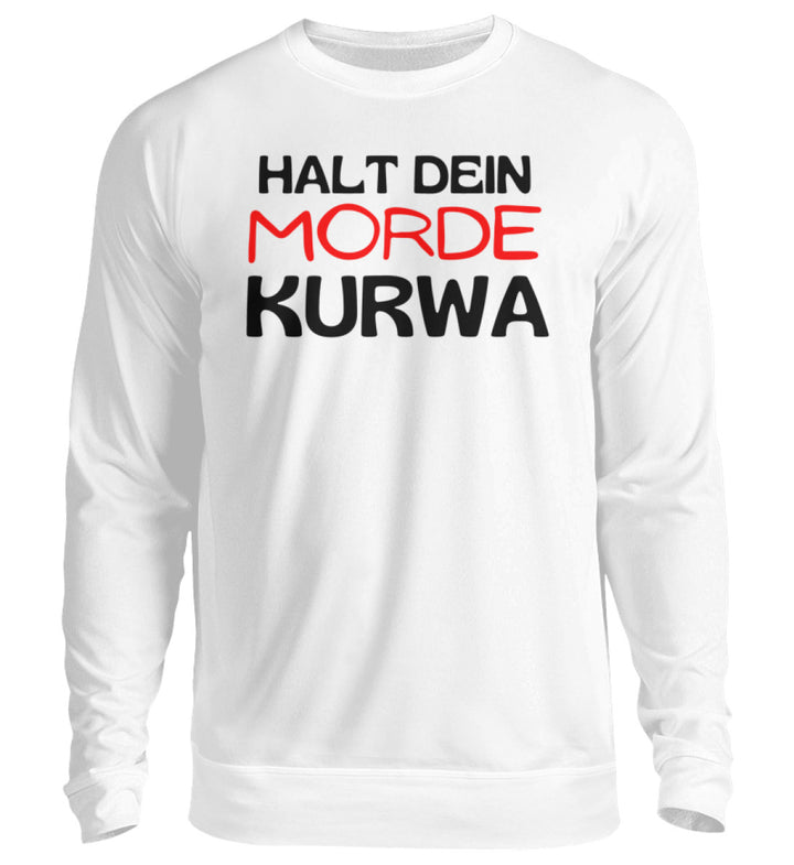Halt dein Morde   - Unisex Pullover