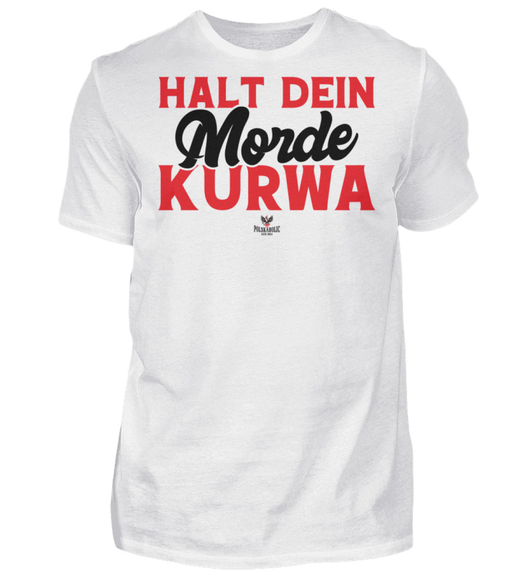 Halt dein Morde kurwa  - Herren Shirt