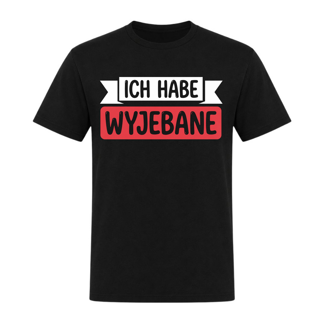 Ich habe Wyjebane Banner Unisex T-Shirt in Schwarz – Vorderseite – polnischer Spruch