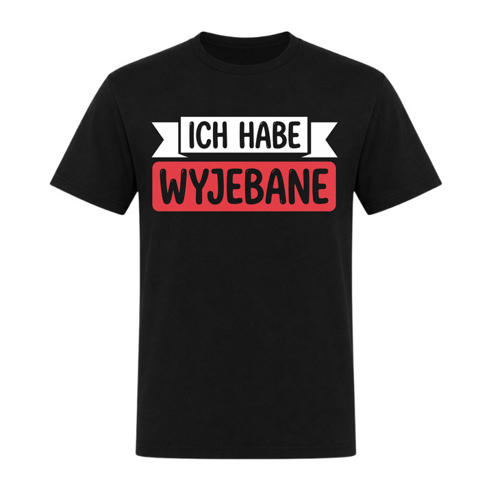Ich habe Wyjebane Banner Unisex T-Shirt in Schwarz – Vorderseite – polnischer Spruch