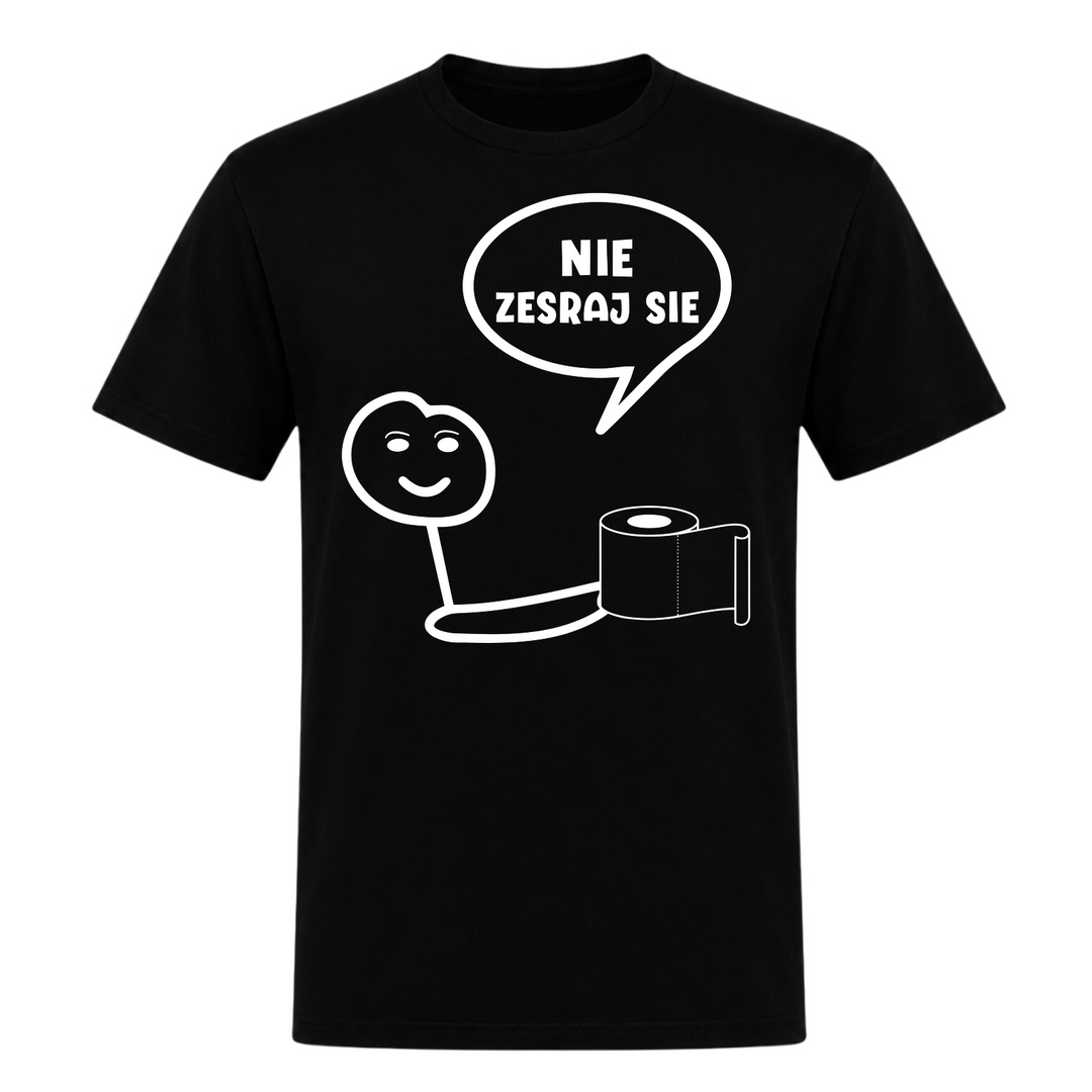 Nie zesraj się Unisex T-Shirt in Schwarz – Vorderseite – polnischer Spruch