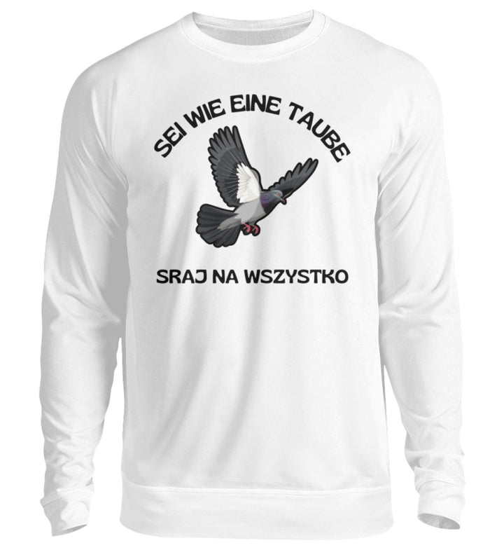 Sei wie eine Taube  - Unisex Pullover