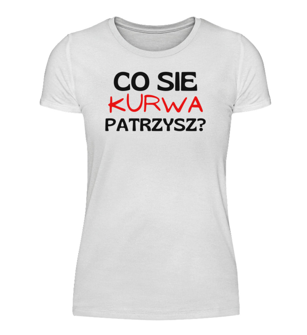 Co sie Patrzysz?  - Damenshirt
