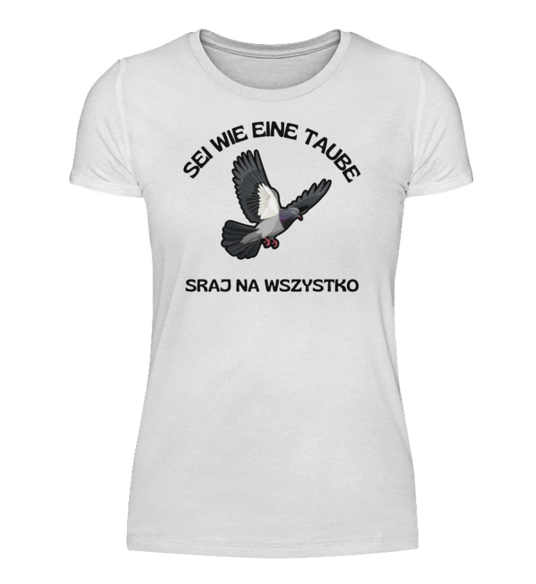 Sei wie eine Taube  - Damenshirt