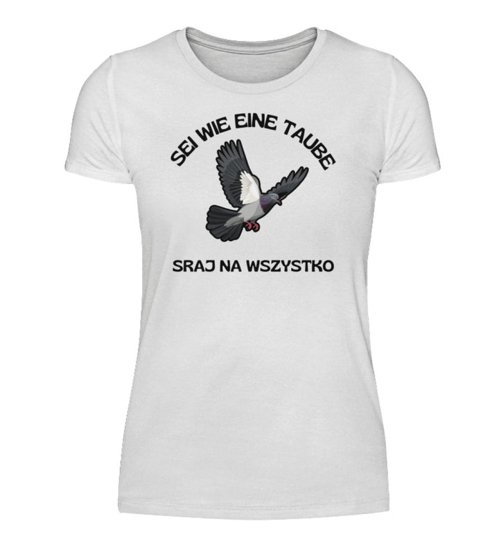 Sei wie eine Taube  - Damenshirt