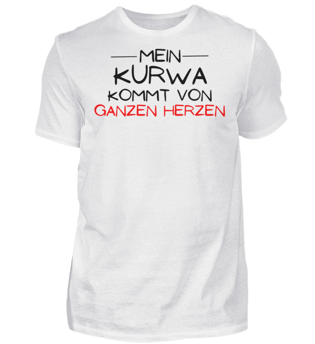 Mein Kurwa kommt von ganzen Herzen   - Herren Shirt